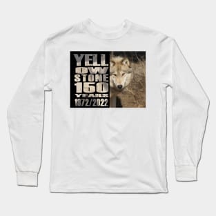 Yellowstone  Wolf 150 Year Celebration  - 150 Years of Yellowstone Long Sleeve T-Shirt